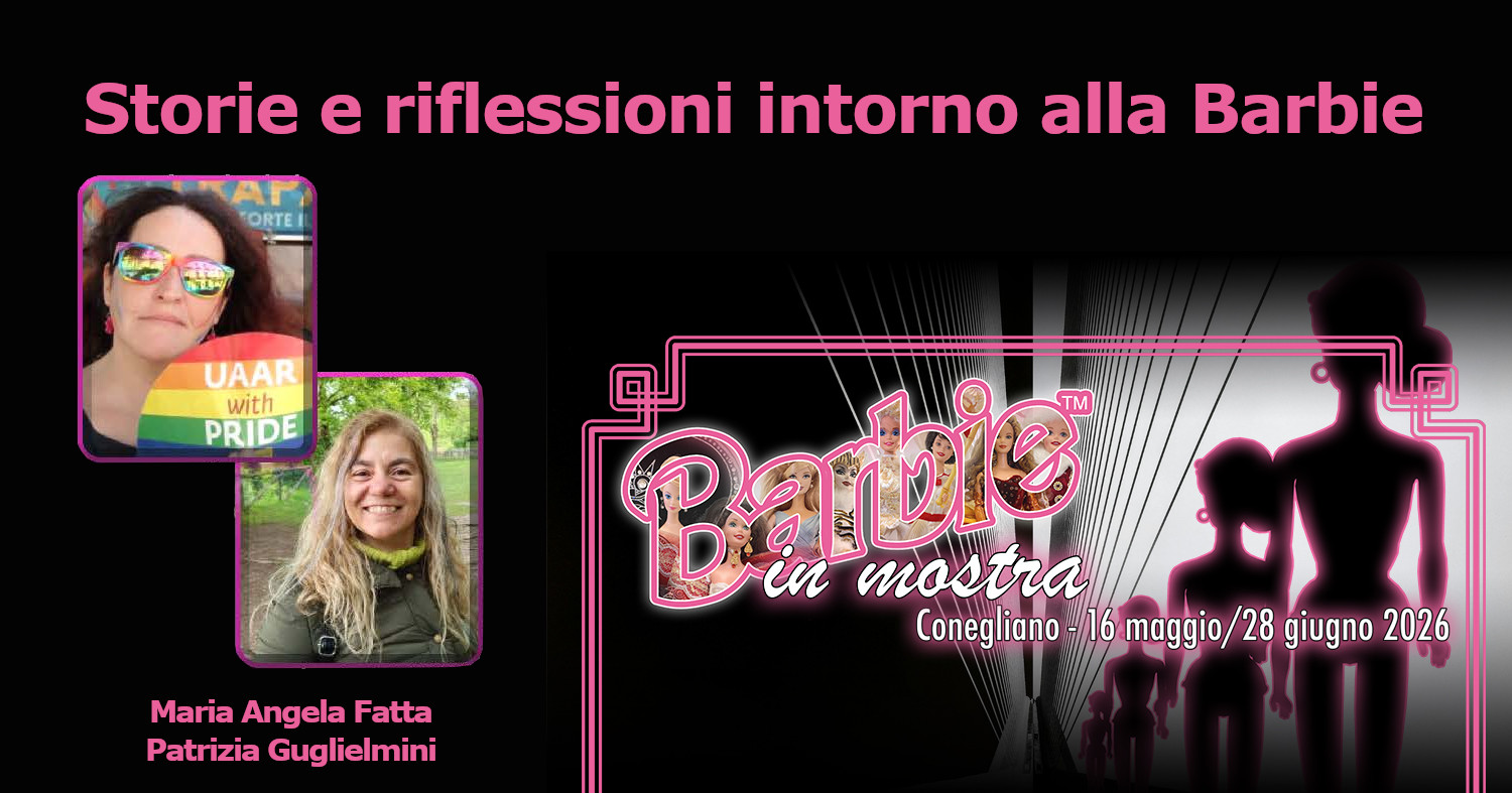 Conegliano - Storie e riflessioni intorno alla Barbie